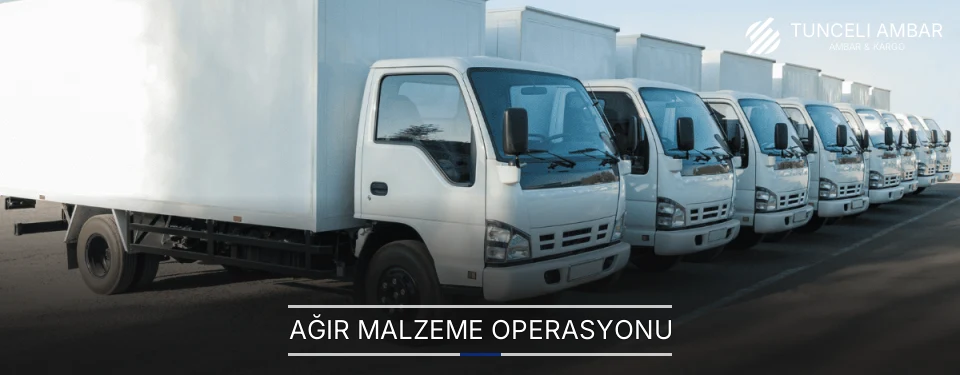 Tunceli Ağır Malzeme Ambar Firmaları
