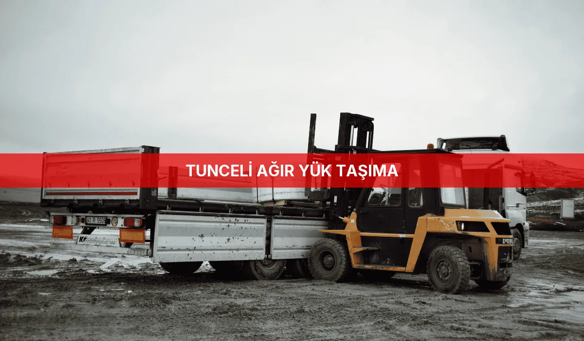 Tunceli Ağır Yük Taşıma