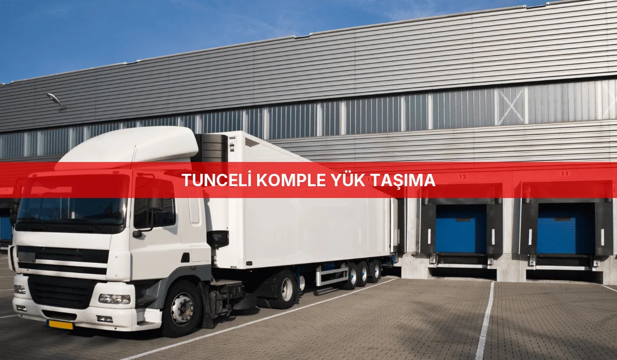 Tunceli Komple Yük Taşıma