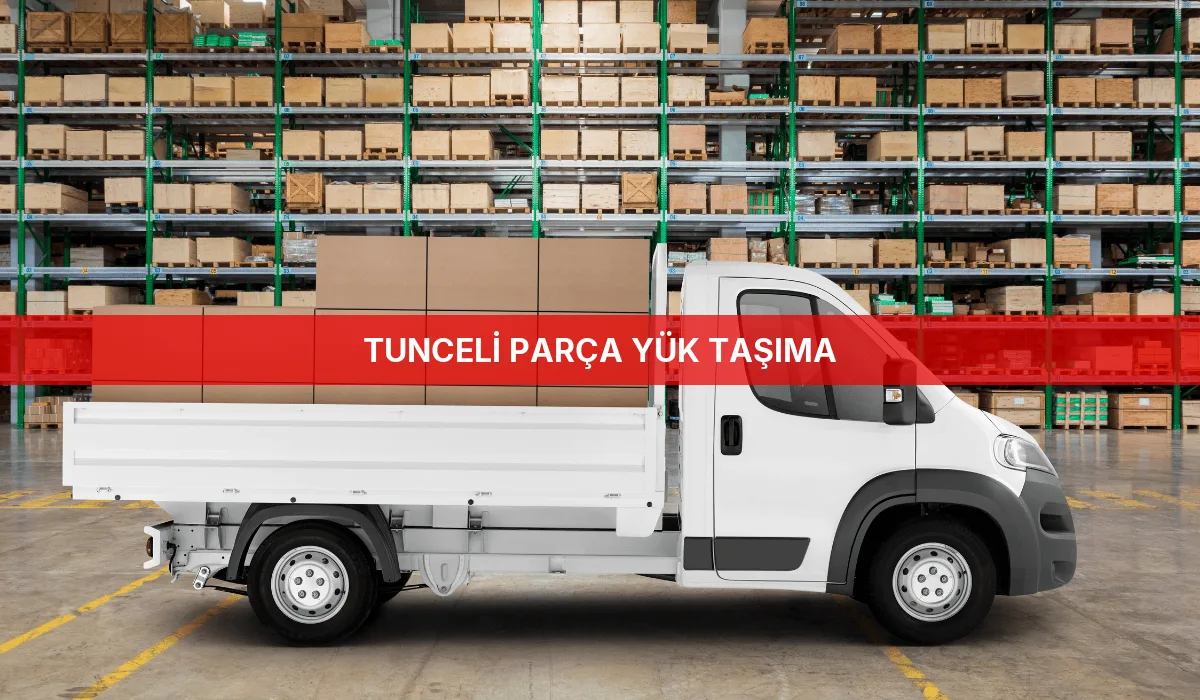 Tunceli Parça Yük Taşıma